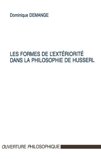 Couverture du livre « Les formes de l'exteriorite dans la philosophie de husserl » de Dominique Demange aux éditions L'harmattan