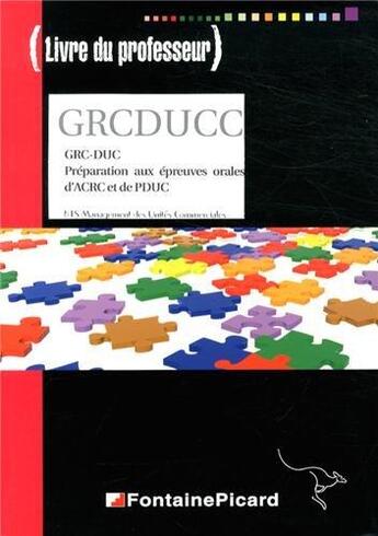 Couverture du livre « Livre Du Professeur Grc-Duc Preparation Aux Epreuves Orales D'Acrc Et De Pduc Bts Muc » de N. Houver aux éditions Fontaine Picard