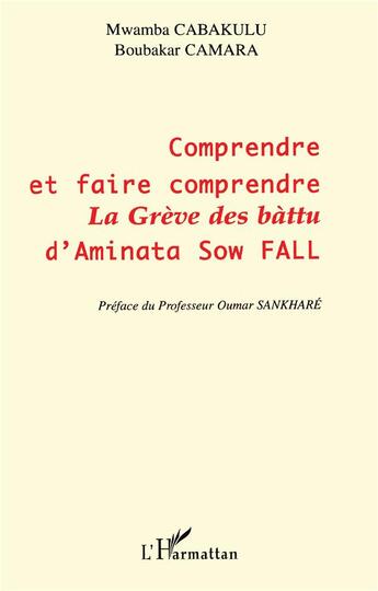 Couverture du livre « Comprendre et faire comprendre la greve des battu d'aminata sow fall » de Camara/Cabakulu aux éditions L'harmattan