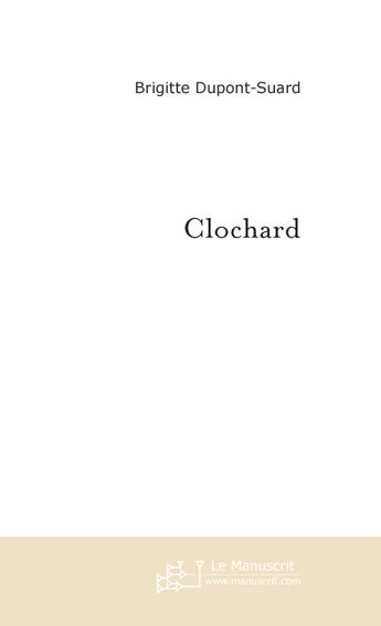 Couverture du livre « Clochard » de Dupont-Suard B. aux éditions Le Manuscrit
