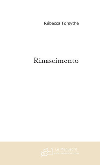 Couverture du livre « Rinascimento » de Rebecca Forsythe aux éditions Le Manuscrit