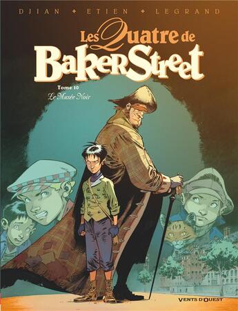 Couverture du livre « Les quatre de Baker Street Tome 10 : Le Musée Noir » de Jean-Blaise Djian et Olivier Legrand et David Etien aux éditions Vents D'ouest