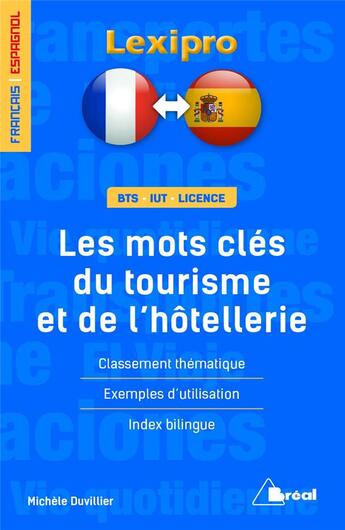 Couverture du livre « Lexipro : les mots clés du tourisme et de l'hôtellerie ; français-espagnol ; BTS, IUT, licence ; classement thématique, exemples d'utilisation, index bilingue » de Michelle Duvillier aux éditions Breal