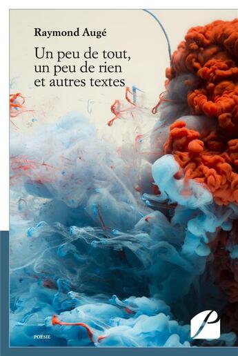 Couverture du livre « Un peu de tout, un peu de rien et autres textes » de Raymond Auge aux éditions Editions Du Panthéon