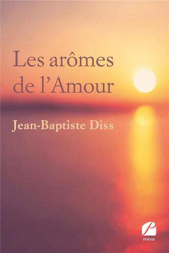 Couverture du livre « Les aromes de l'amour » de Diss Jean-Baptiste aux éditions Editions Du Panthéon