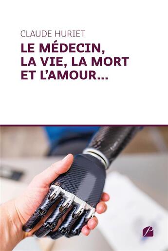 Couverture du livre « Le médecin, la vie, la mort et l'amour... » de Claude Huriet aux éditions Editions Du Panthéon