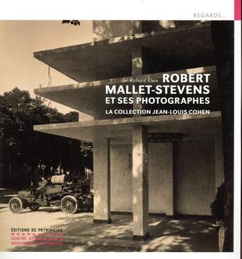 Couverture du livre « Robert Mallet-Stevens et ses photographes ; la collection Jean-Louis Cohen » de Richard Klein aux éditions Editions Du Patrimoine