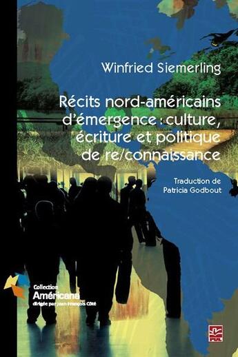 Couverture du livre « Récits nord-americain d'émergence : culture, écrits et politique » de Winfried Siemerling aux éditions Presses De L'universite De Laval