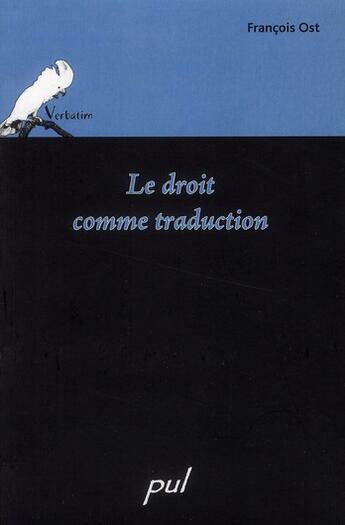 Couverture du livre « Le droit comme traduction » de Francois Ost aux éditions Presses De L'universite De Laval