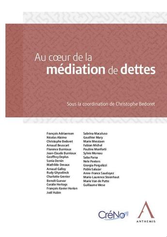 Couverture du livre « Au coeur de la médiation de dettes » de Christophe Bedoret aux éditions Anthemis