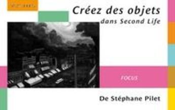 Couverture du livre « Créez des objets dans Second Life » de Stephane Pilet aux éditions Digit Books