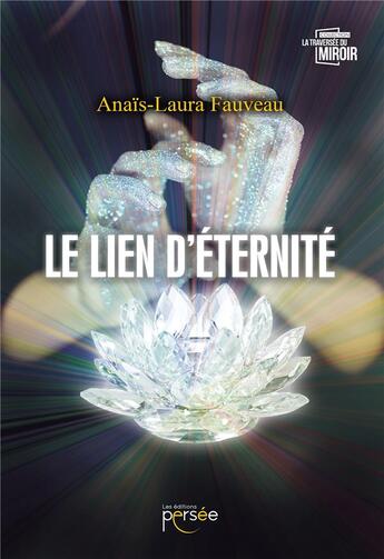 Couverture du livre « Le lien d'éternité » de Anais-Laura Fauveau aux éditions Persee