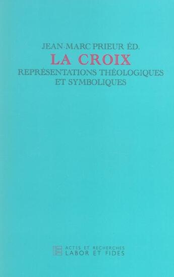 Couverture du livre « La croix » de Jean-Marc Prieur aux éditions Labor Et Fides