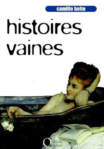 Couverture du livre « Histoires vaines » de Camillo Boito aux éditions Ombres