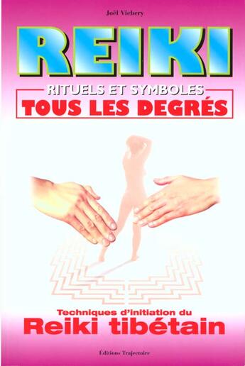 Couverture du livre « Reiki ; rituels et symboles, tous les degrés » de Joel Vichery aux éditions Trajectoire