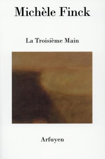 Couverture du livre « Troisieme main (la) » de Finck M aux éditions Arfuyen