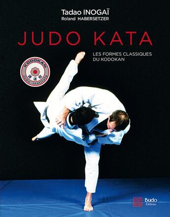 Couverture du livre « Judo kata ; les formes classiques du Kodokan » de Roland Habersetzer et Tadao Inogai aux éditions Budo