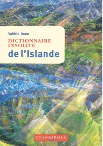 Couverture du livre « Dictionnaire insolite de l'Islande » de Valerie Doux aux éditions Cosmopole