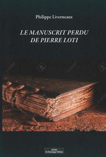 Couverture du livre « Le manuscrit perdu de Pierre Loti » de Philippe Liverneaux aux éditions Do Bentzinger