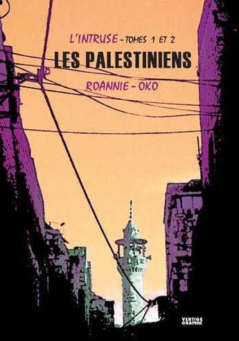 Couverture du livre « L'intruse Tome 1 et Tome 2 ; les Palestiniens » de Roannie et Oko aux éditions Vertige Graphic