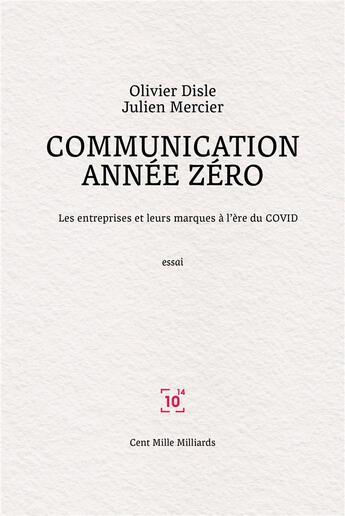 Couverture du livre « Communication annee zero - les entreprises et leurs marques a l'ere du covid » de Disle/Mercier aux éditions Cent Mille Milliards