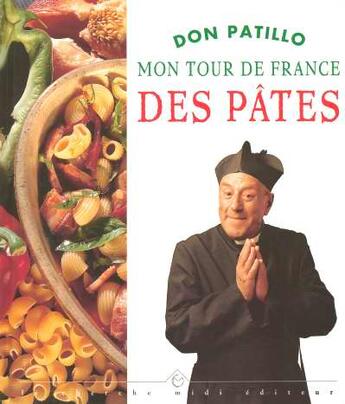 Couverture du livre « Mon tour de france des pates etapes gourmandes et recettes inedites » de Don Patillo aux éditions Cherche Midi