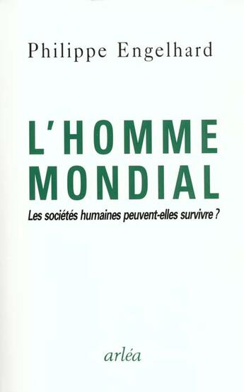 Couverture du livre « Homme Mondial (L') » de Philippe Engelhard aux éditions Arlea