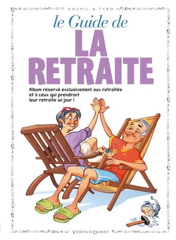 Couverture du livre « Le guide de la retraite » de Tybo et Goupil aux éditions Vents D'ouest