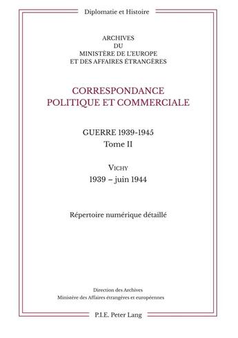 Couverture du livre « Correspondance politique et commerciale. guerre 1939-1945. tome ii » de Ministere Des Affair aux éditions P.i.e. Peter Lang