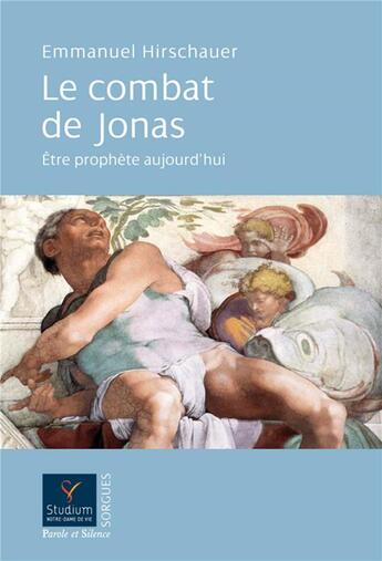 Couverture du livre « Le combat de Jonas ; être prophète aujourd'hui » de Emmanuel Hirschauer aux éditions Parole Et Silence