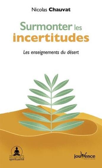 Couverture du livre « Surmonter les incertitudes ; les enseignements du désert » de Nicolas Chauvat aux éditions Jouvence