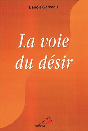 Couverture du livre « La voie du désir » de Benoit Garceau aux éditions Mediaspaul