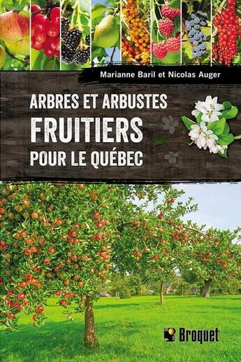 Couverture du livre « Arbres et arbustes fruitiers pour le Québec » de Marianne Baril et Nicolas Auger aux éditions Broquet