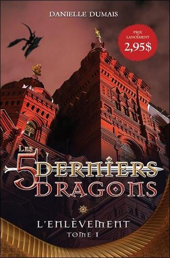 Couverture du livre « Les 5 derniers dragons t.1 ; l'enlèvement » de Danielle Dumais aux éditions Ada