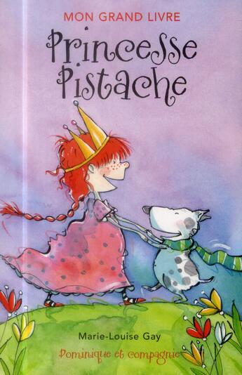 Couverture du livre « Mon grand livre ; princesse pistache » de Marie-Louise Gay aux éditions Dominique Et Compagnie