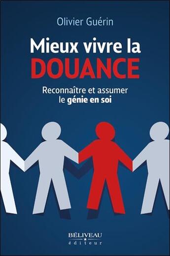 Couverture du livre « Mieux vivre la douance : reconnaître et assumer le genie en soi » de Olivier Guerin aux éditions Beliveau