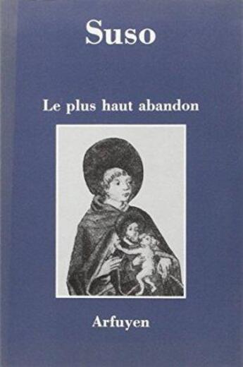 Couverture du livre « Le plus haut abandon » de Suso aux éditions Arfuyen