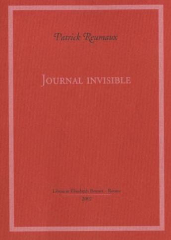 Couverture du livre « Journal invisible » de Patrick Reumaux aux éditions Elisabeth Brunet