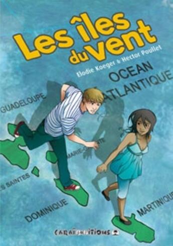 Couverture du livre « Les îles du vent Tome 1 » de Hector Poullet et Elodie Koeger aux éditions Caraibeditions