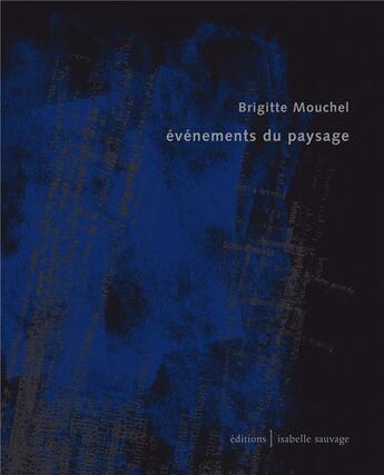 Couverture du livre « Événements du paysage » de Mouchel Brigitte aux éditions Isabelle Sauvage