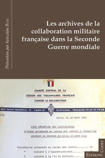 Couverture du livre « Archives de la collaboration militaire française dans la seconde guerre mondiale » de Emile S. Fouda et Eve Comande et Krisztian Bene aux éditions Editions Codex