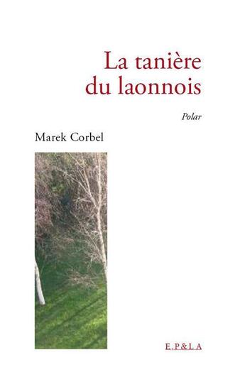 Couverture du livre « La tanière du laonnois » de Marek Corbel aux éditions E.p & La