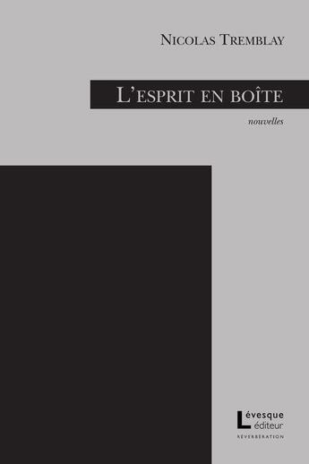 Couverture du livre « L'esprit en boite » de Nicolas Tremblay aux éditions Levesque