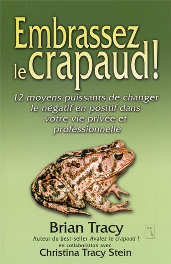 Couverture du livre « Embrassez le crapaud ! » de Brian Tracy et Christina Tracy aux éditions Tresor Cache