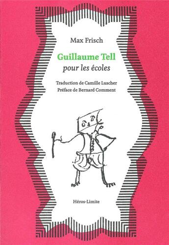 Couverture du livre « Guillaume Tell pour les écoles » de Max Frisch aux éditions Heros Limite