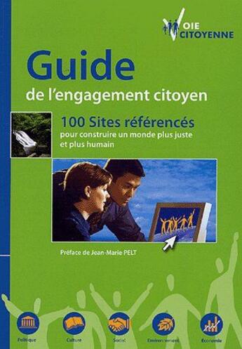 Couverture du livre « Guide de l'engagement citoyen ; 100 sites référencés pour construire un monde plus juste et plus humain » de Frederique Maury aux éditions Voie Citoyenne