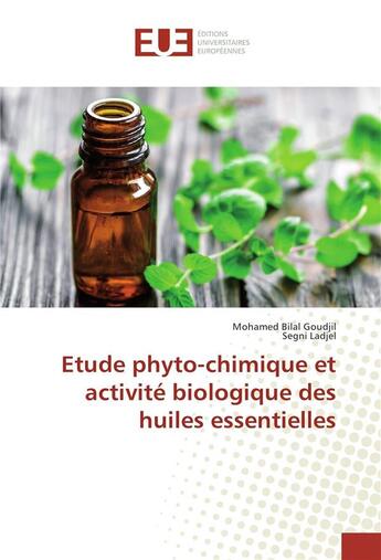 Couverture du livre « Etude phyto-chimique et activite biologique des huiles essentielles » de Goudjil Mohamed aux éditions Editions Universitaires Europeennes