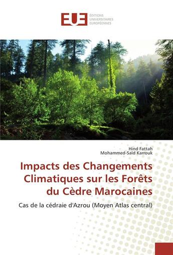 Couverture du livre « Impacts des changements climatiques sur les forets du cedre marocaines » de Fattah Hind aux éditions Editions Universitaires Europeennes