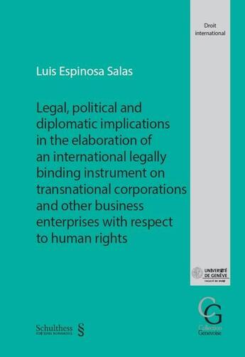 Couverture du livre « Legal, political and diplomatic implications in the elaboration of an international legally binding instrument on transnational corporations and other business enterprises with respect to human rights » de Luis Espinosa Salas aux éditions Schulthess