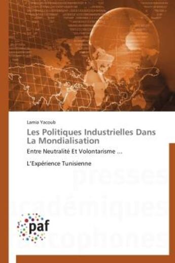 Couverture du livre « Les politiques industrielles dans la mondialisation » de Lamia Yacoub aux éditions Presses Academiques Francophones